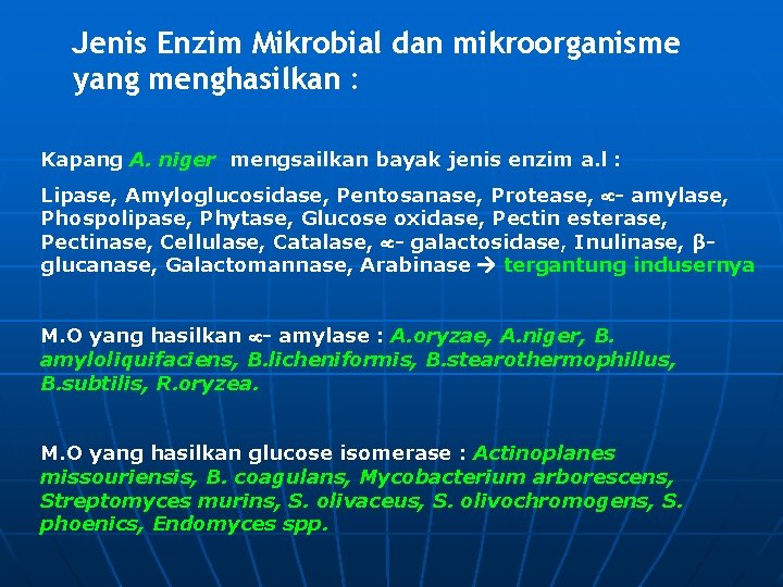 Jenis Enzim Mikrobial dan mikroorganisme yang menghasilkan : Kapang A. niger mengsailkan bayak jenis