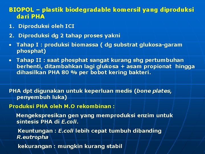 BIOPOL – plastik biodegradable komersil yang diproduksi dari PHA 1. Diproduksi oleh ICI 2.