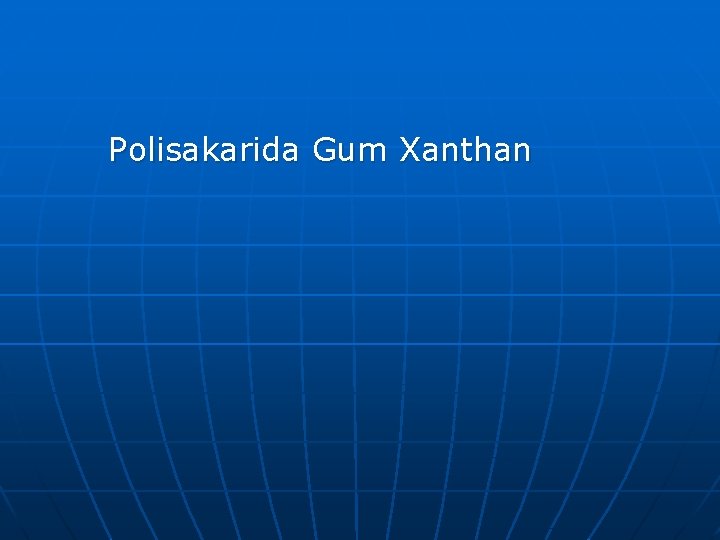 Polisakarida Gum Xanthan 