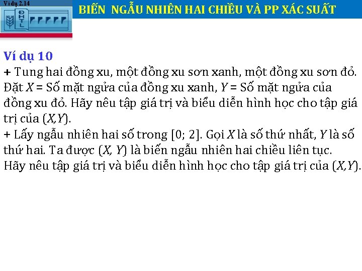 Ví dụ 2. 14 BIẾN NGẪU NHIÊN HAI CHIỀU VÀ PP XÁC SUẤT . Ví dụ 2. 14 BIẾN NGẪU NHIÊN HAI CHIỀU VÀ PP XÁC SUẤT .