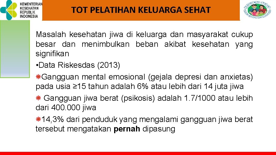 TOT PELATIHAN KELUARGA SEHAT Masalah kesehatan jiwa di keluarga dan masyarakat cukup besar dan TOT PELATIHAN KELUARGA SEHAT Masalah kesehatan jiwa di keluarga dan masyarakat cukup besar dan