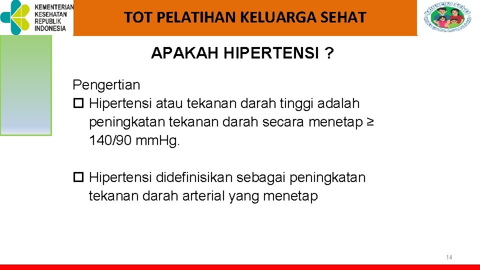 TOT PELATIHAN KELUARGA SEHAT APAKAH HIPERTENSI ? Pengertian Hipertensi atau tekanan darah tinggi adalah TOT PELATIHAN KELUARGA SEHAT APAKAH HIPERTENSI ? Pengertian Hipertensi atau tekanan darah tinggi adalah