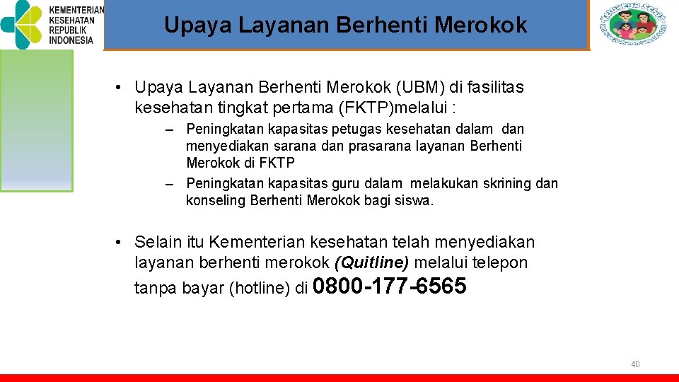 TOT PELATIHAN KELUARGA SEHAT Upaya Layanan Berhenti Merokok • Upaya Layanan Berhenti Merokok (UBM) TOT PELATIHAN KELUARGA SEHAT Upaya Layanan Berhenti Merokok • Upaya Layanan Berhenti Merokok (UBM)