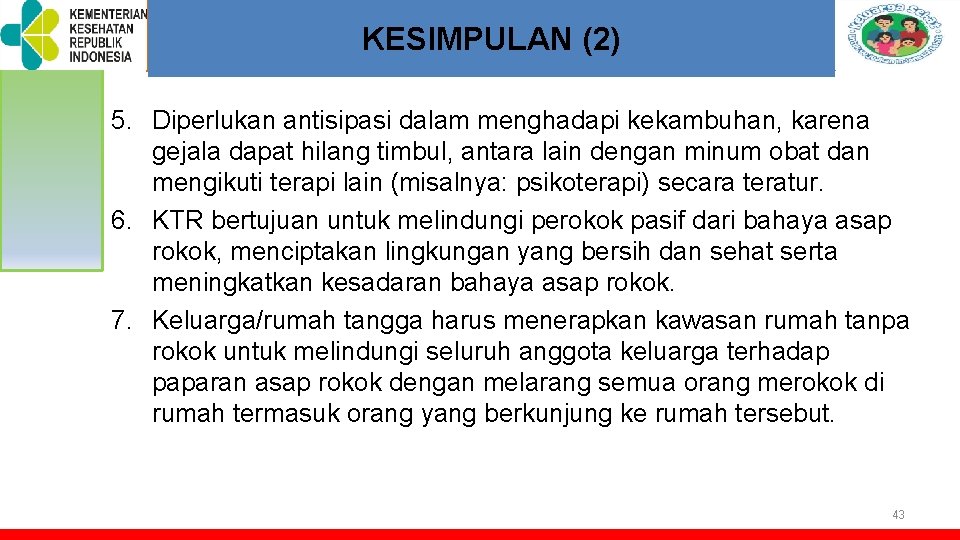 TOT PELATIHAN KELUARGA SEHAT KESIMPULAN (2) 5. Diperlukan antisipasi dalam menghadapi kekambuhan, karena gejala TOT PELATIHAN KELUARGA SEHAT KESIMPULAN (2) 5. Diperlukan antisipasi dalam menghadapi kekambuhan, karena gejala