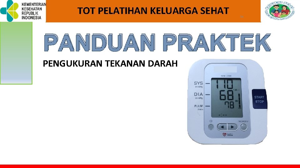 TOT PELATIHAN KELUARGA SEHAT 54 PANDUAN PRAKTEK PENGUKURAN TEKANAN DARAH TOT PELATIHAN KELUARGA SEHAT 54 PANDUAN PRAKTEK PENGUKURAN TEKANAN DARAH