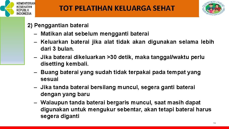 TOT PELATIHAN KELUARGA SEHAT 2) Penggantian baterai – Matikan alat sebelum mengganti baterai – TOT PELATIHAN KELUARGA SEHAT 2) Penggantian baterai – Matikan alat sebelum mengganti baterai –