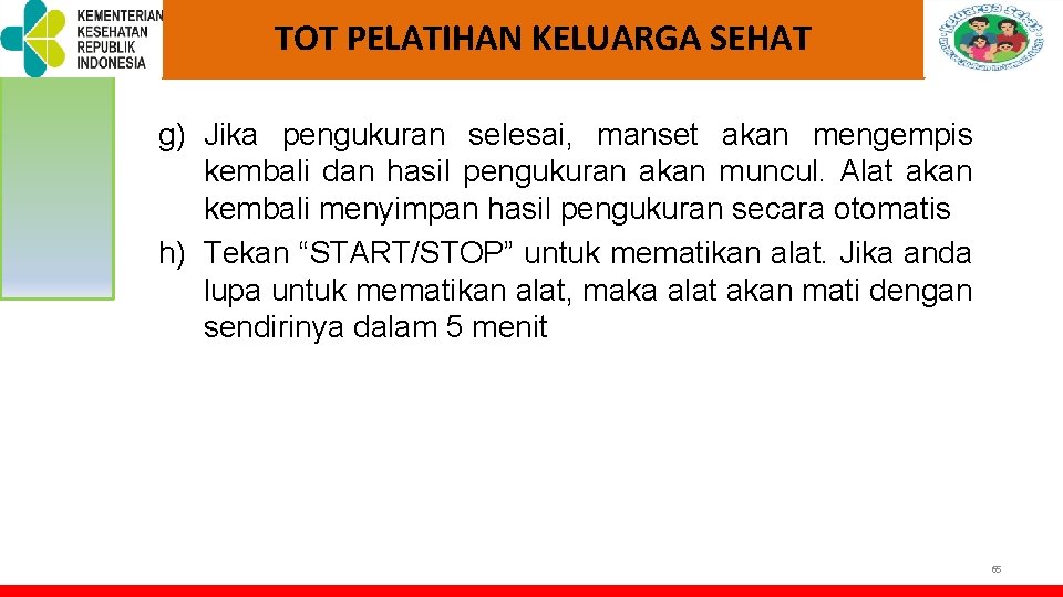 TOT PELATIHAN KELUARGA SEHAT g) Jika pengukuran selesai, manset akan mengempis kembali dan hasil TOT PELATIHAN KELUARGA SEHAT g) Jika pengukuran selesai, manset akan mengempis kembali dan hasil