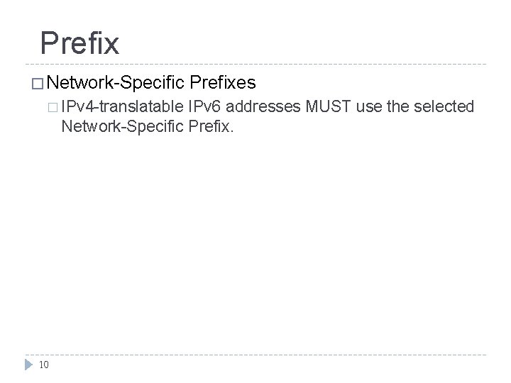 Prefix � Network-Specific � IPv 4 -translatable Prefixes IPv 6 addresses MUST use the
