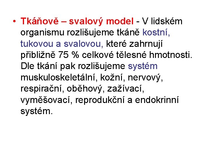  • Tkáňově – svalový model - V lidském organismu rozlišujeme tkáně kostní, tukovou