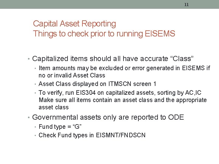 11 Capital Asset Reporting Things to check prior to running EISEMS • Capitalized items