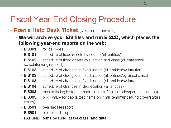 14 Fiscal Year-End Closing Procedure • Post a Help Desk Ticket (Step 9 of