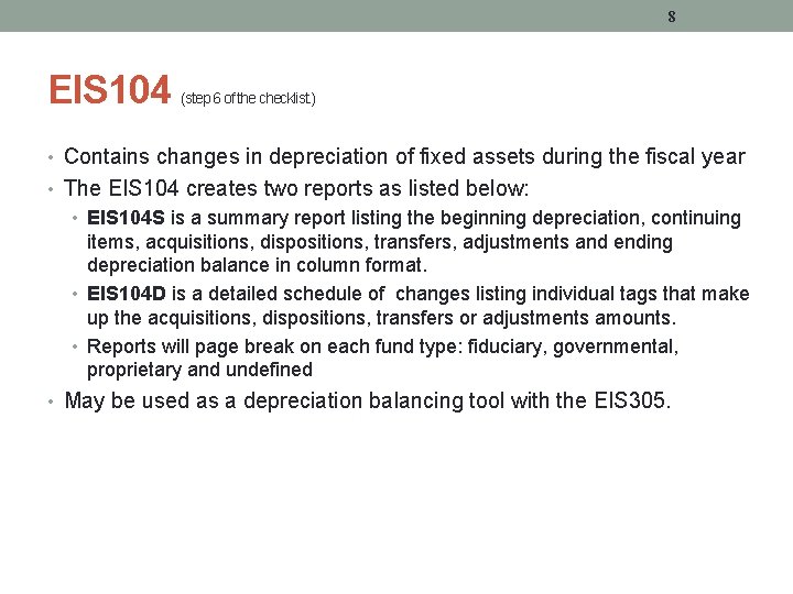 8 EIS 104 (step 6 of the checklist. ) • Contains changes in depreciation