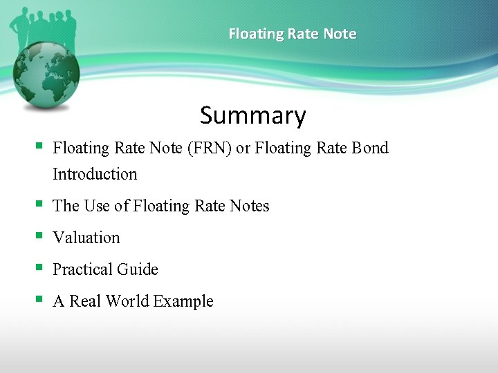 Floating Rate Note Summary § Floating Rate Note (FRN) or Floating Rate Bond Introduction