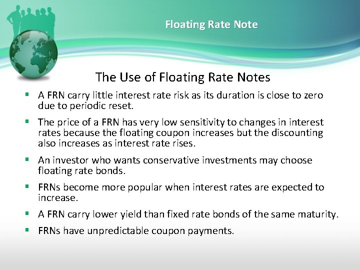 Floating Rate Note The Use of Floating Rate Notes § A FRN carry little
