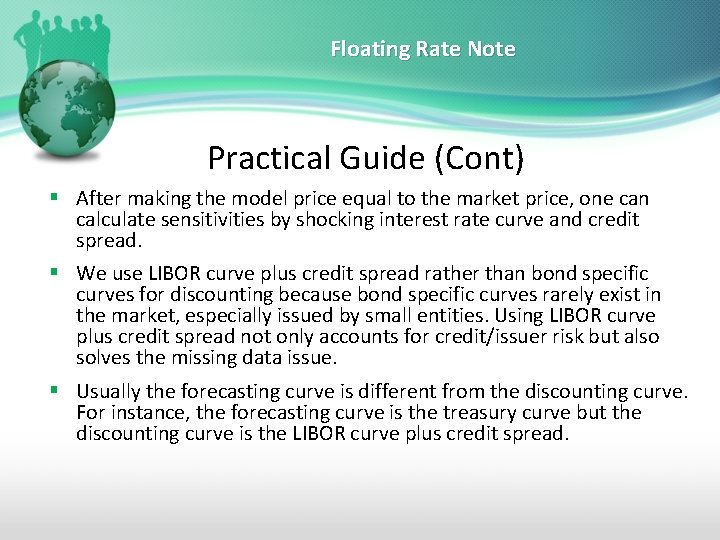 Floating Rate Note Practical Guide (Cont) § After making the model price equal to