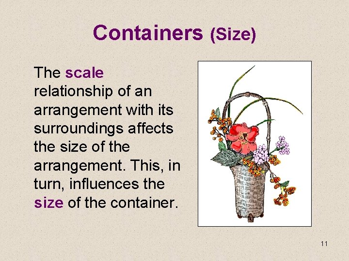 Containers (Size) The scale relationship of an arrangement with its surroundings affects the size