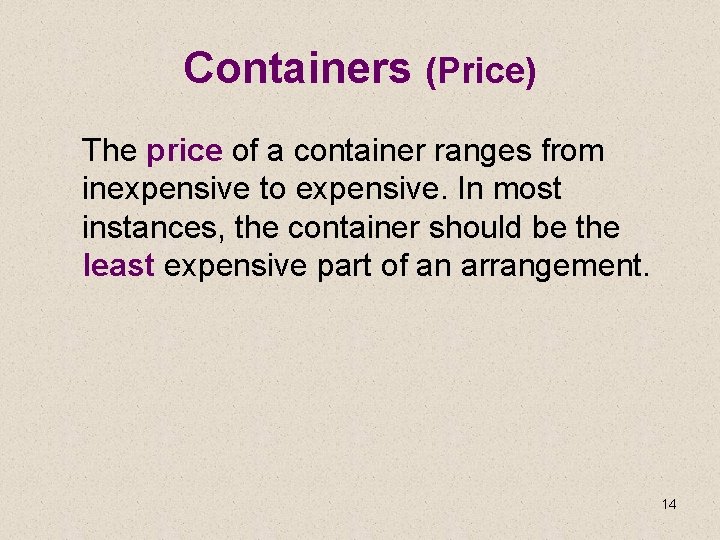 Containers (Price) The price of a container ranges from inexpensive to expensive. In most