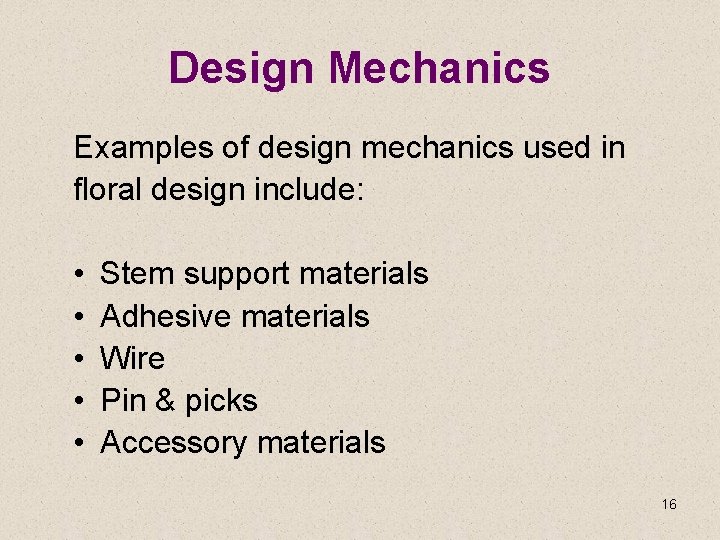 Design Mechanics Examples of design mechanics used in floral design include: • • •