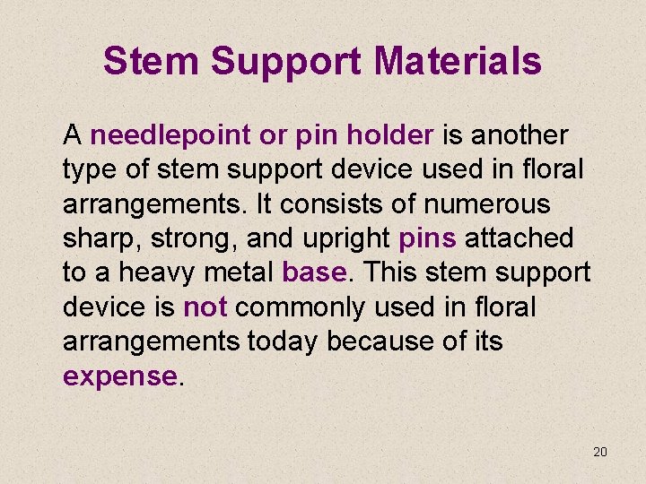 Stem Support Materials A needlepoint or pin holder is another type of stem support