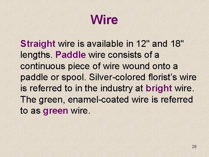 Wire Straight wire is available in 12" and 18" lengths. Paddle wire consists of