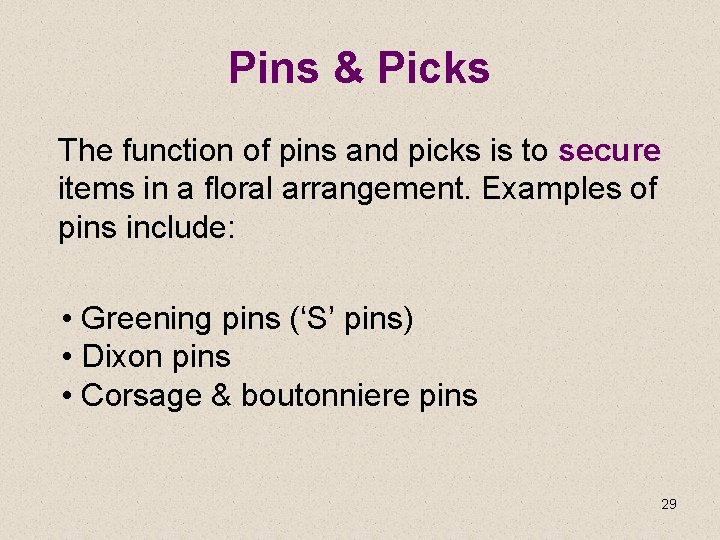 Pins & Picks The function of pins and picks is to secure items in