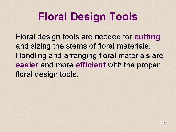 Floral Design Tools Floral design tools are needed for cutting and sizing the stems