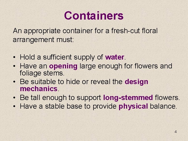 Containers An appropriate container for a fresh-cut floral arrangement must: • Hold a sufficient