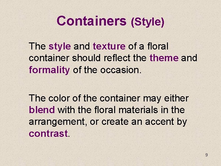 Containers (Style) The style and texture of a floral container should reflect theme and