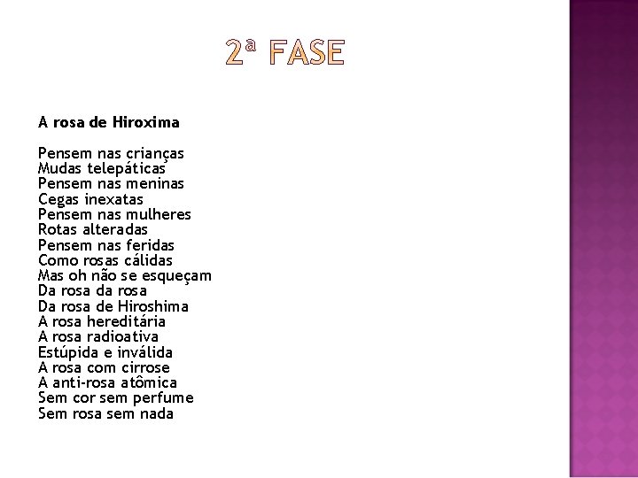 A rosa de Hiroxima Pensem nas crianças Mudas telepáticas Pensem nas meninas Cegas inexatas