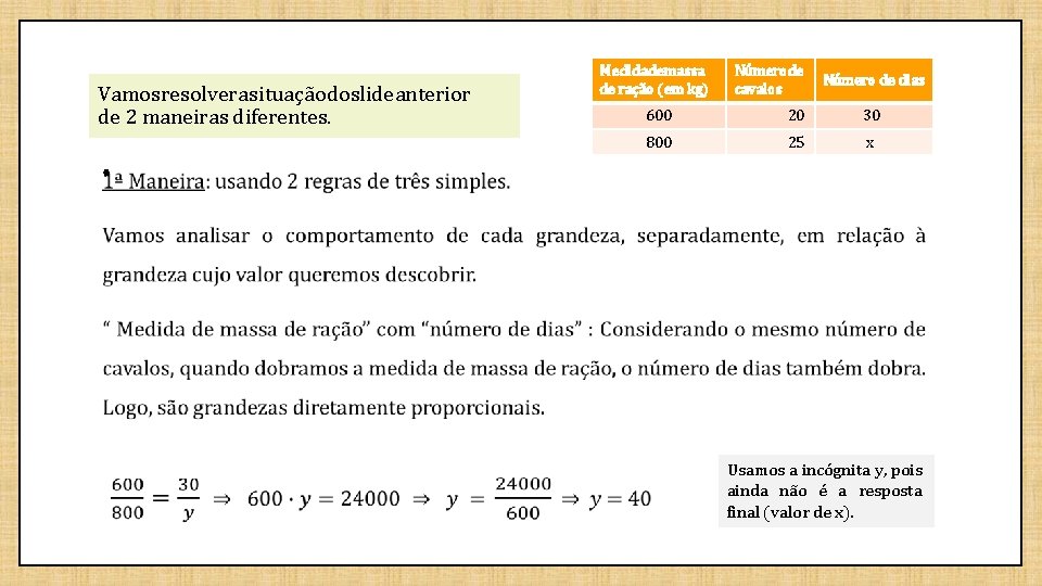 Vamosresolverasituaçãodoslideanterior de 2 maneiras diferentes. • Medidademassa de ração (em kg) Númerode cavalos Número