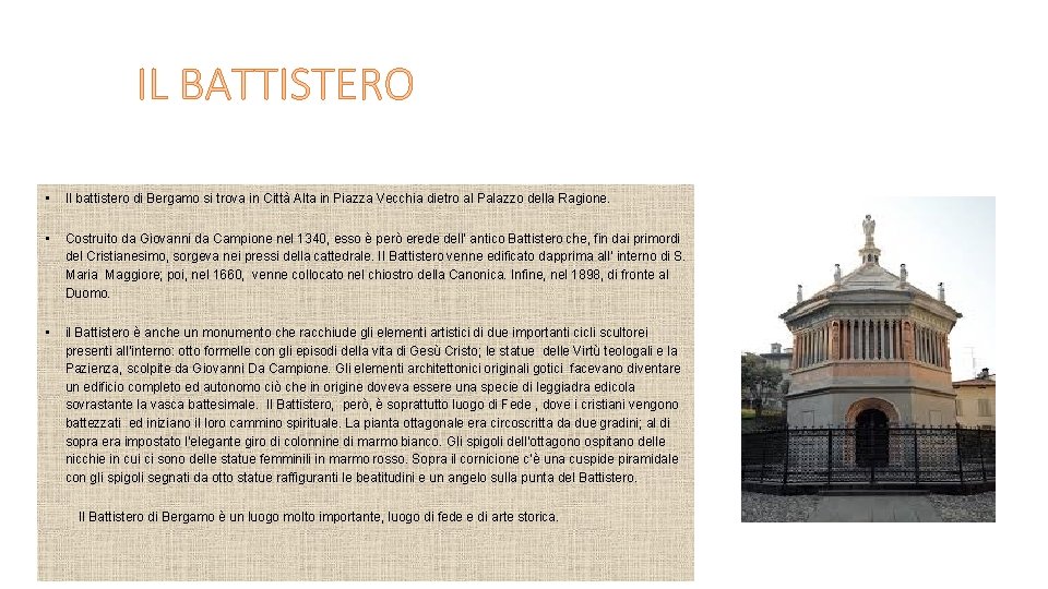 IL BATTISTERO • Il battistero di Bergamo si trova in Città Alta in Piazza