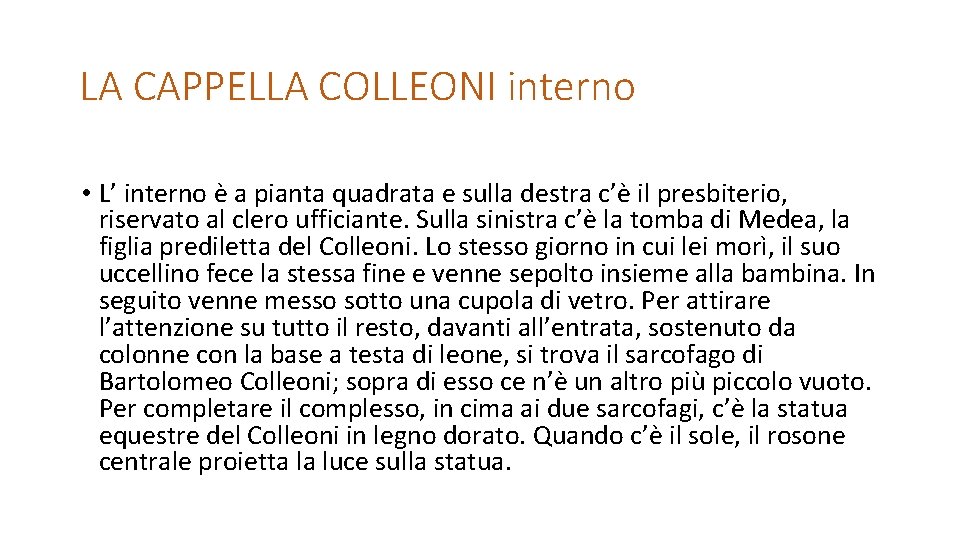 LA CAPPELLA COLLEONI interno • L’ interno è a pianta quadrata e sulla destra