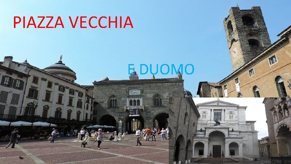 PIAZZA VECCHIA E DUOMO 