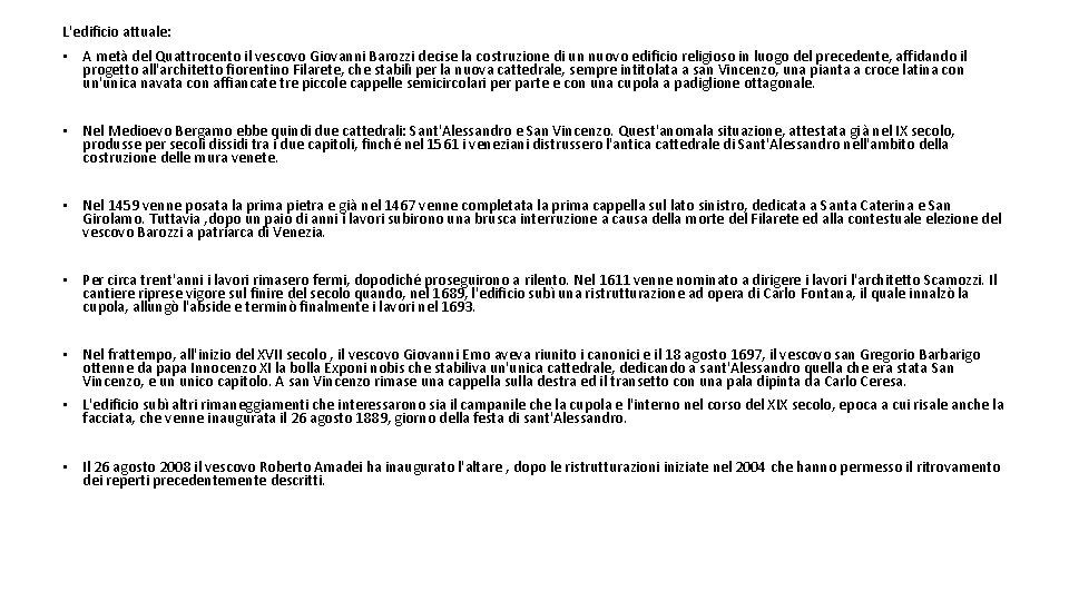 L'edificio attuale: • A metà del Quattrocento il vescovo Giovanni Barozzi decise la costruzione