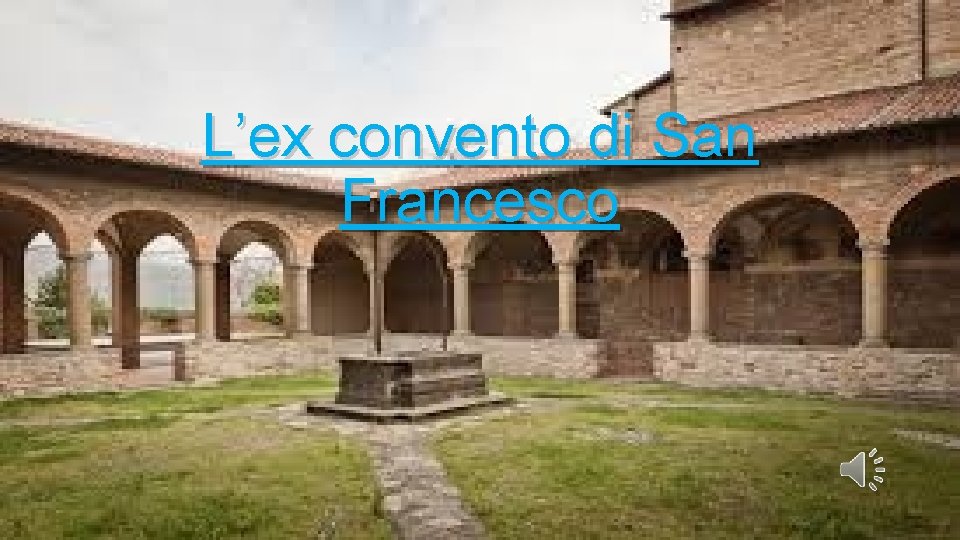 L’ex convento di San Francesco 