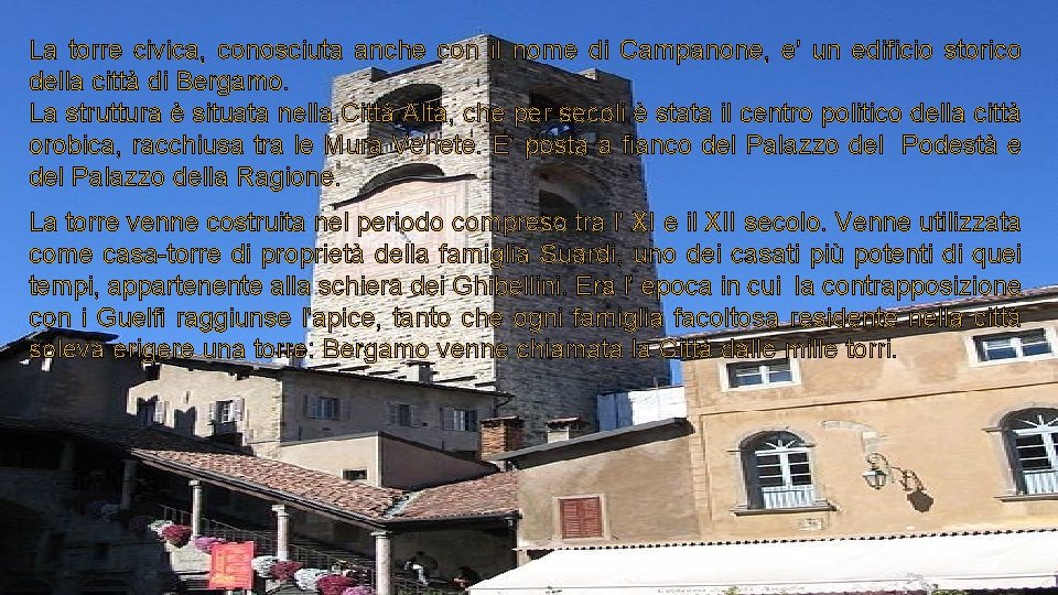 La torre civica, conosciuta anche con il nome di Campanone, e' un edificio storico