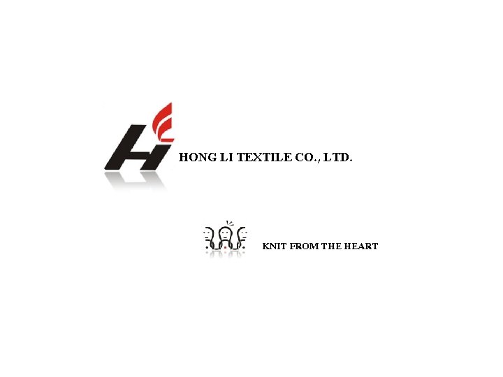 HONG LI TEXTILE CO. , LTD. KNIT FROM THE HEART 