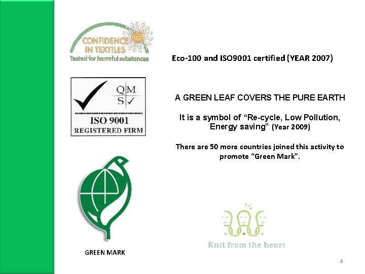 Eco-100 and ISO 9001 certified (YEAR 2007) A GREEN LEAF COVERS THE PURE EARTH