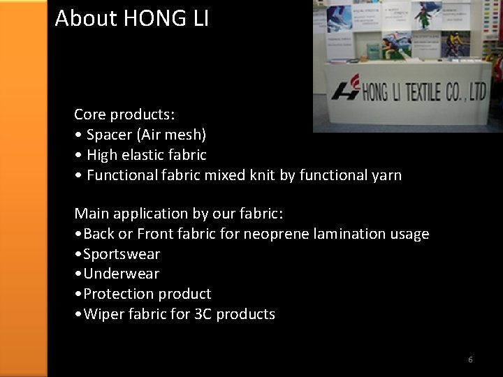 About HONG LI Core products: • Spacer (Air mesh) • High elastic fabric •