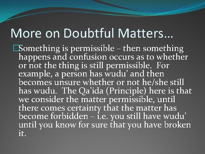 More on Doubtful Matters… �Something is permissible – then something happens and confusion occurs