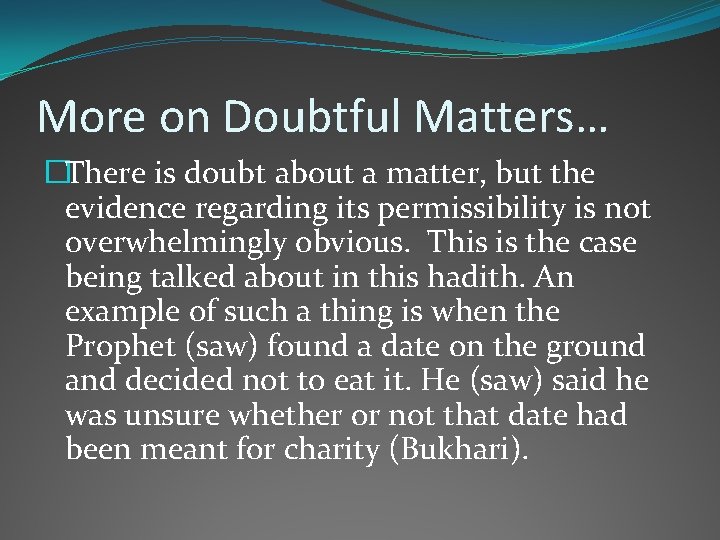 More on Doubtful Matters… �There is doubt about a matter, but the evidence regarding