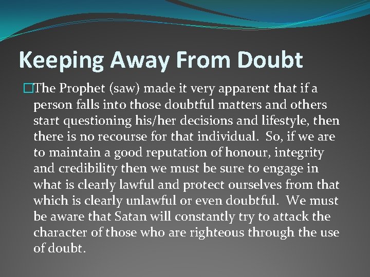 Keeping Away From Doubt �The Prophet (saw) made it very apparent that if a