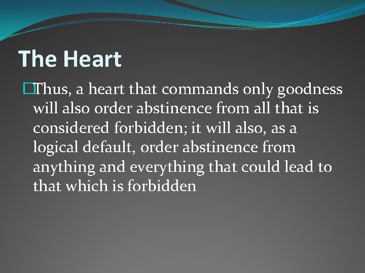 The Heart �Thus, a heart that commands only goodness will also order abstinence from