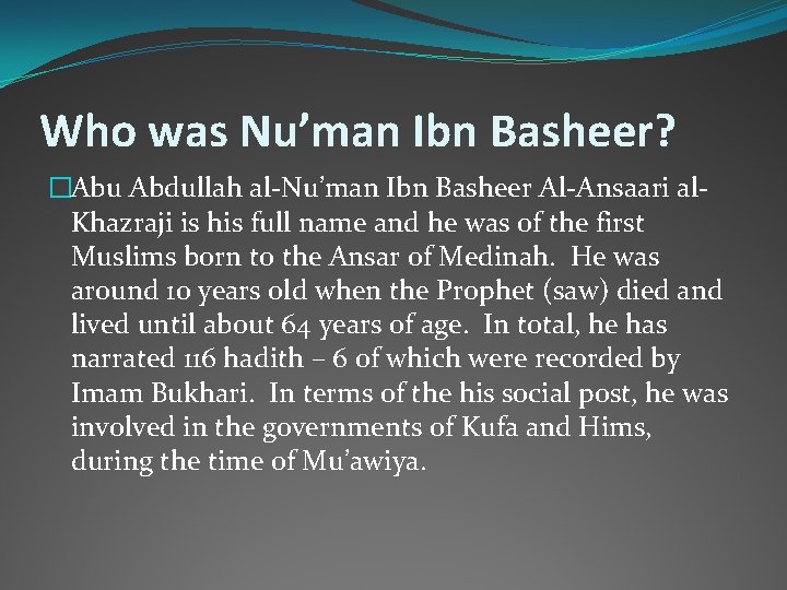 Who was Nu’man Ibn Basheer? �Abu Abdullah al-Nu’man Ibn Basheer Al-Ansaari al. Khazraji is