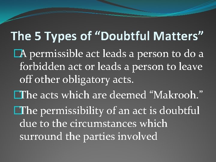 The 5 Types of “Doubtful Matters” �A permissible act leads a person to do