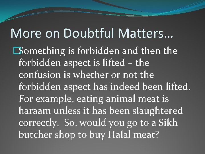 More on Doubtful Matters… �Something is forbidden and then the forbidden aspect is lifted
