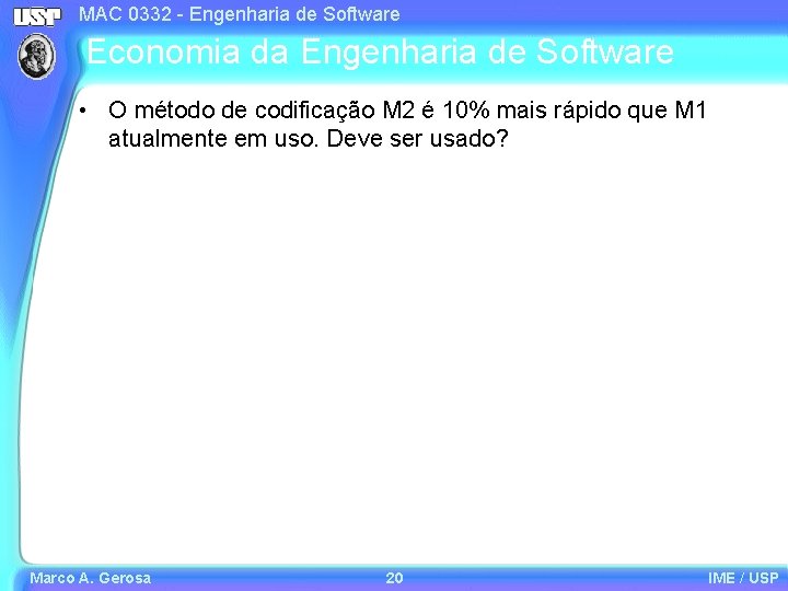 MAC 0332 - Engenharia de Software Economia da Engenharia de Software • O método