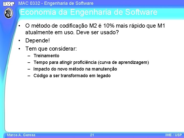 MAC 0332 - Engenharia de Software Economia da Engenharia de Software • O método