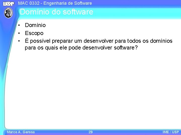 MAC 0332 - Engenharia de Software Domínio do software • Domínio • Escopo •