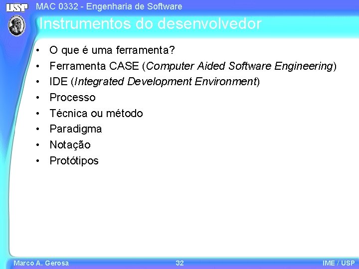 MAC 0332 - Engenharia de Software Instrumentos do desenvolvedor • • O que é